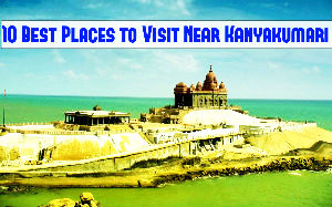 10 Best Places to see in Kanyakumari