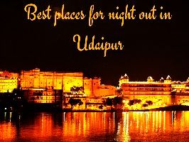 Best places for night out in Udaipur