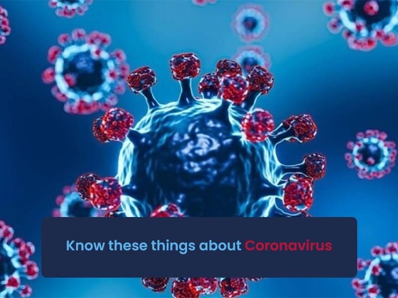 Know these things about Coronavirus – FAQs