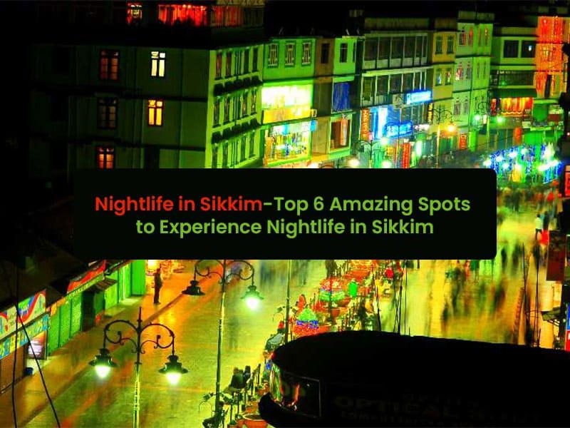 Nightlife in Sikkim-Top 6 Amazing Spots to Experience Nightlife in Sikkim
