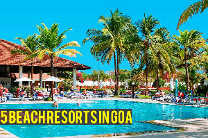 Top 5 Beach Resorts in Goa